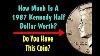 How Much Is A 1987 Kennedy Half Dollar Worth Do You Have This Coin